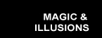 MAGIC & ILLUSIONS