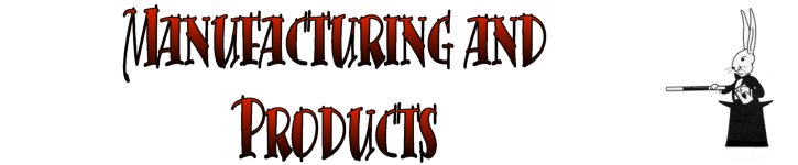 Manufacturing and Products